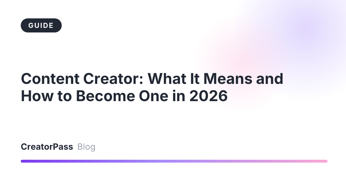 Content Creator: What It Means and How to Become One in 2026