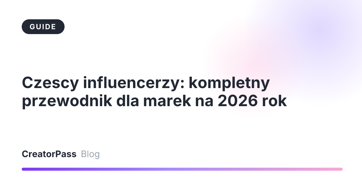 Czescy influencerzy: kompletny przewodnik dla marek na 2026 rok