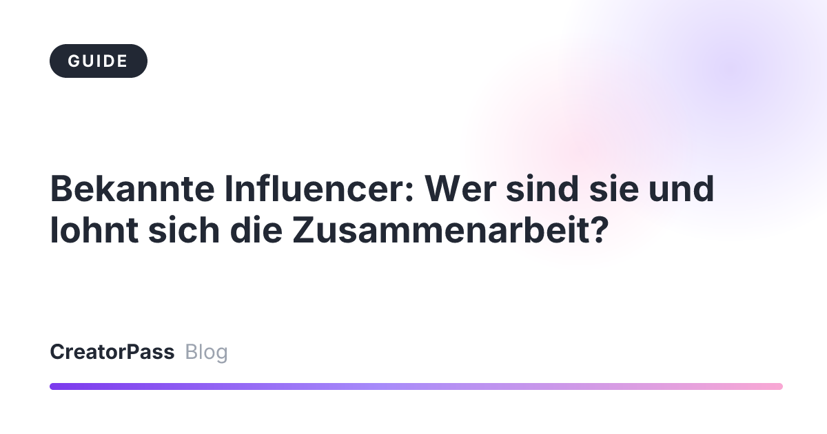 Bekannte Influencer: Wer sind sie und lohnt sich die Zusammenarbeit?