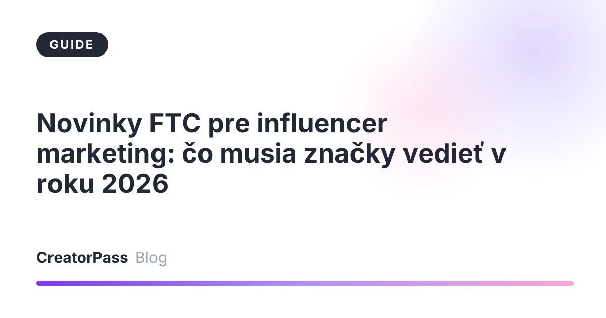Novinky FTC pre influencer marketing: čo musia značky vedieť v roku 2026