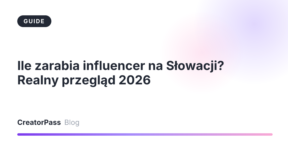 Ile zarabia influencer na Słowacji? Realny przegląd 2026