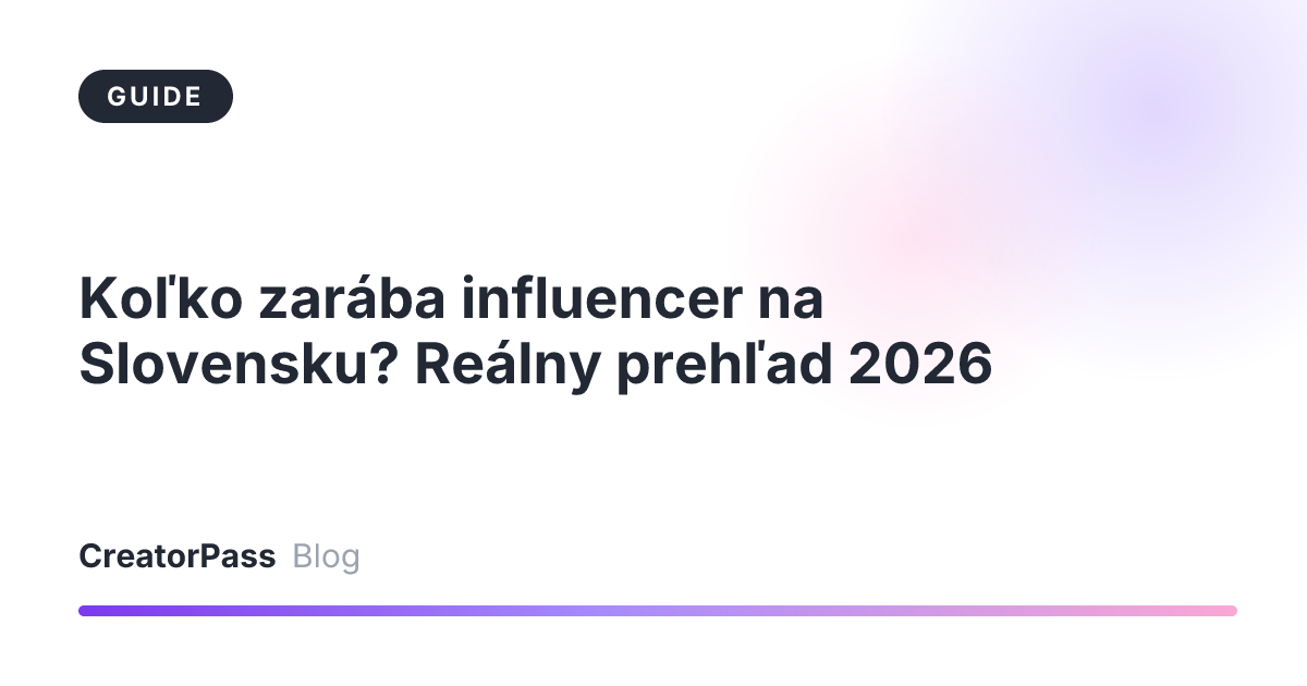 Koľko zarába influencer na Slovensku? Reálny prehľad 2026