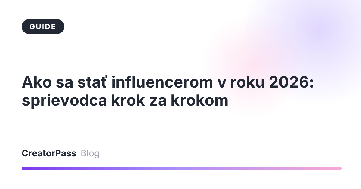 Ako sa stať influencerom v roku 2026: sprievodca krok za krokom