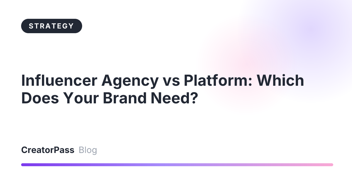 Influencer Agency vs Platform: Which Does Your Brand Need?