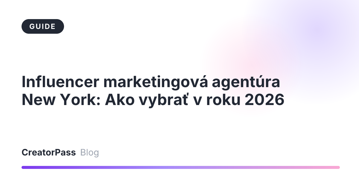 Influencer marketingová agentúra New York: Ako vybrať v roku 2026