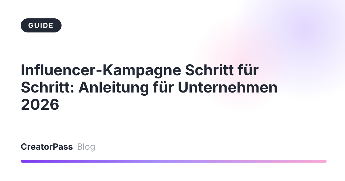 Influencer-Kampagne Schritt für Schritt: Anleitung für Unternehmen 2026
