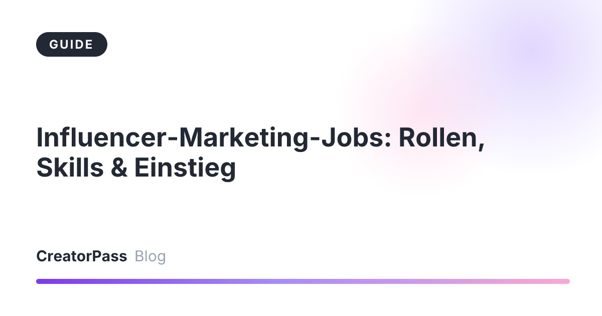 Influencer-Marketing-Jobs: Rollen, Skills & Einstieg