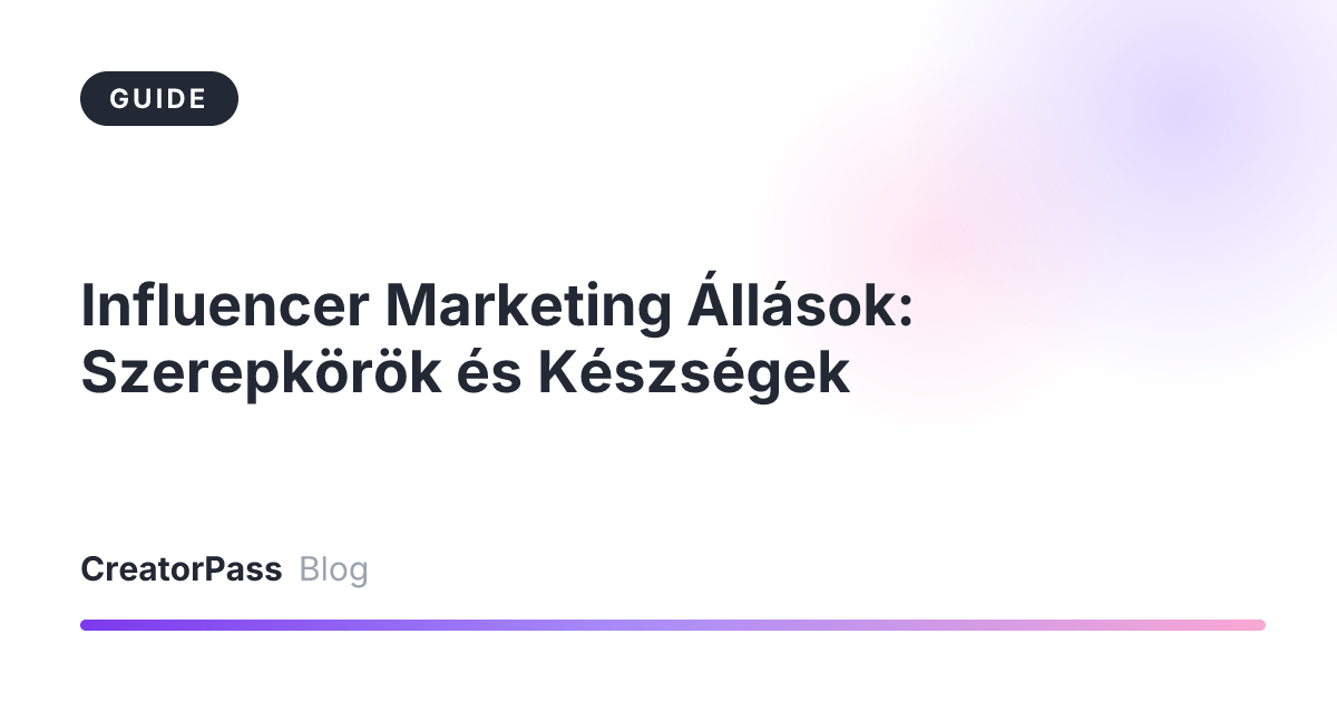 Influencer Marketing Állások: Szerepkörök és Készségek