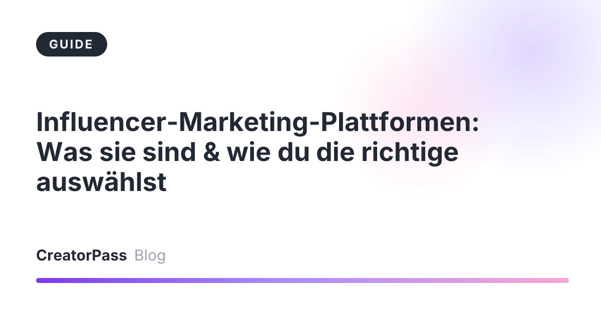 Influencer-Marketing-Plattformen: Was sie sind & wie du die richtige auswählst