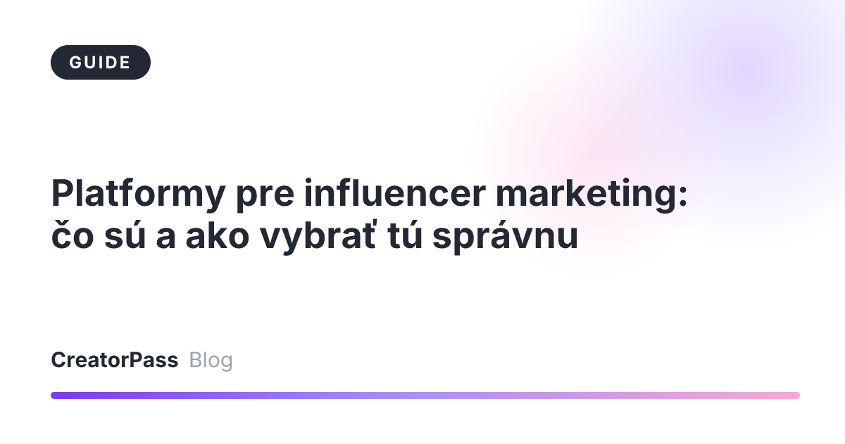 Platformy pre influencer marketing: čo sú a ako vybrať tú správnu