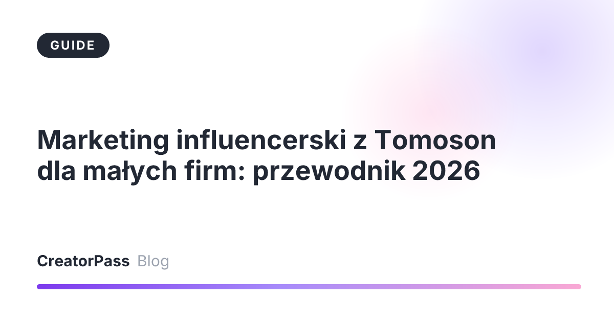 Marketing influencerski z Tomoson dla małych firm: przewodnik 2026