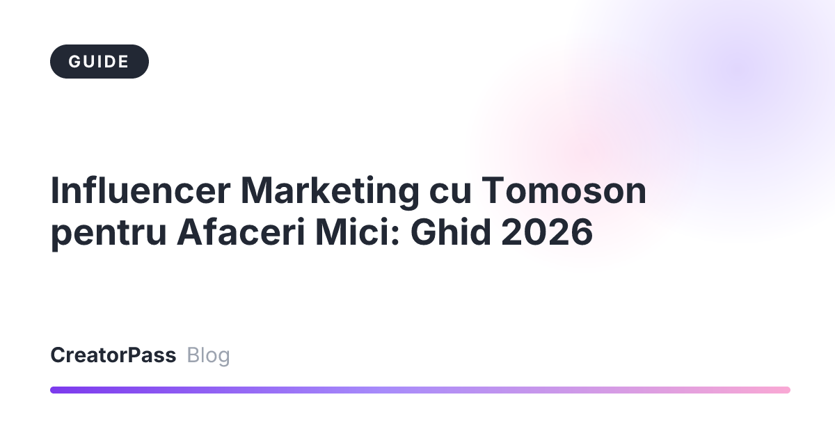 Influencer Marketing cu Tomoson pentru Afaceri Mici: Ghid 2026