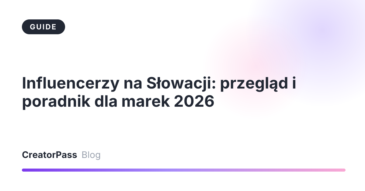 Influencerzy na Słowacji: przegląd i poradnik dla marek 2026