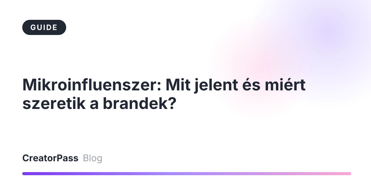 Mikroinfluenszer: Mit jelent és miért szeretik a brandek?