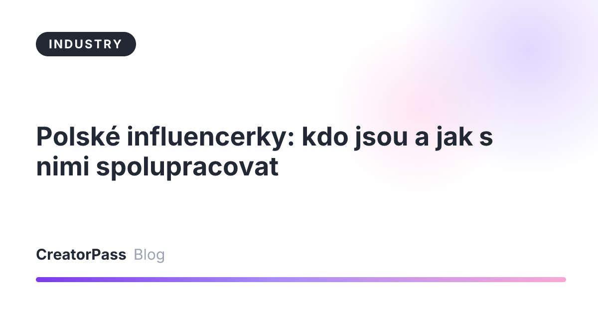 Polské influencerky: kdo jsou a jak s nimi spolupracovat