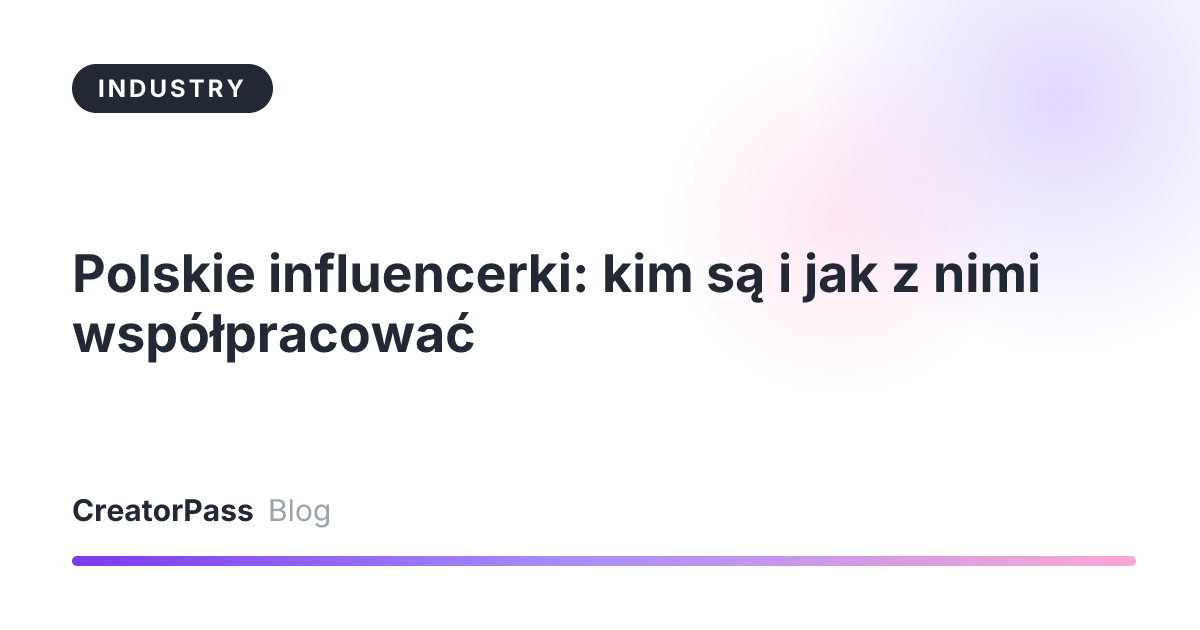 Polskie influencerki: kim są i jak z nimi współpracować