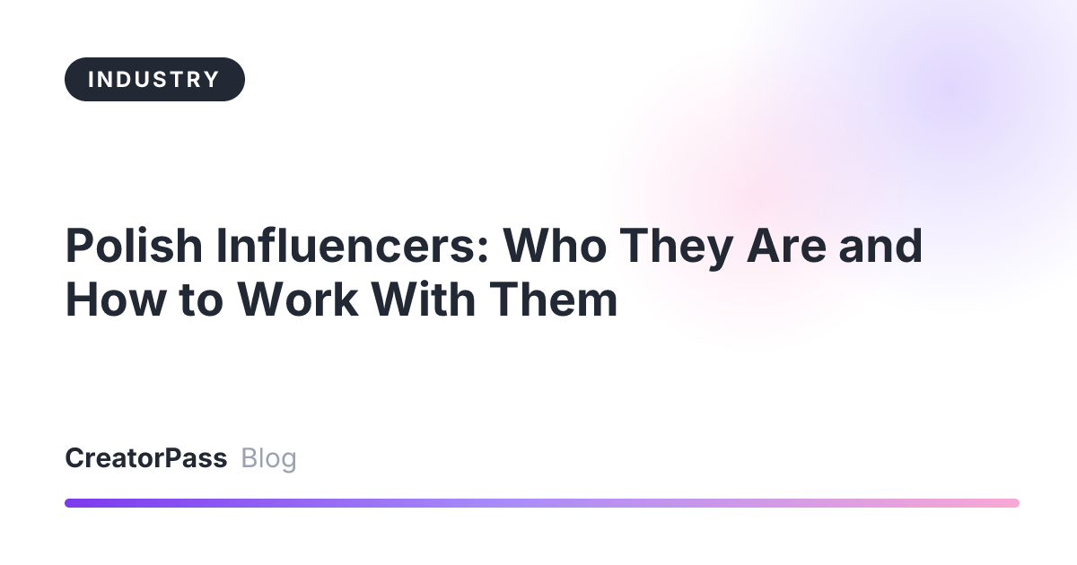 Polish Influencers: Who They Are and How to Work With Them