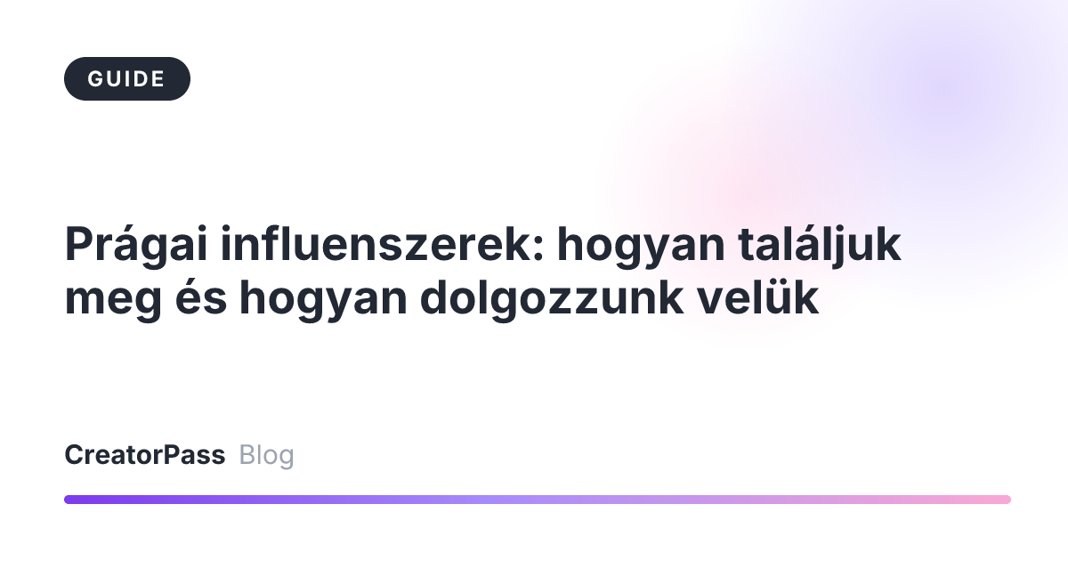 Prágai influenszerek: hogyan találjuk meg és hogyan dolgozzunk velük