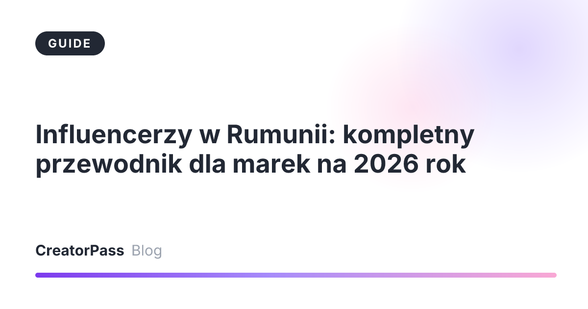 Influencerzy w Rumunii: kompletny przewodnik dla marek na 2026 rok