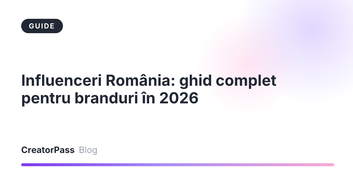 Influenceri România: ghid complet pentru branduri în 2026