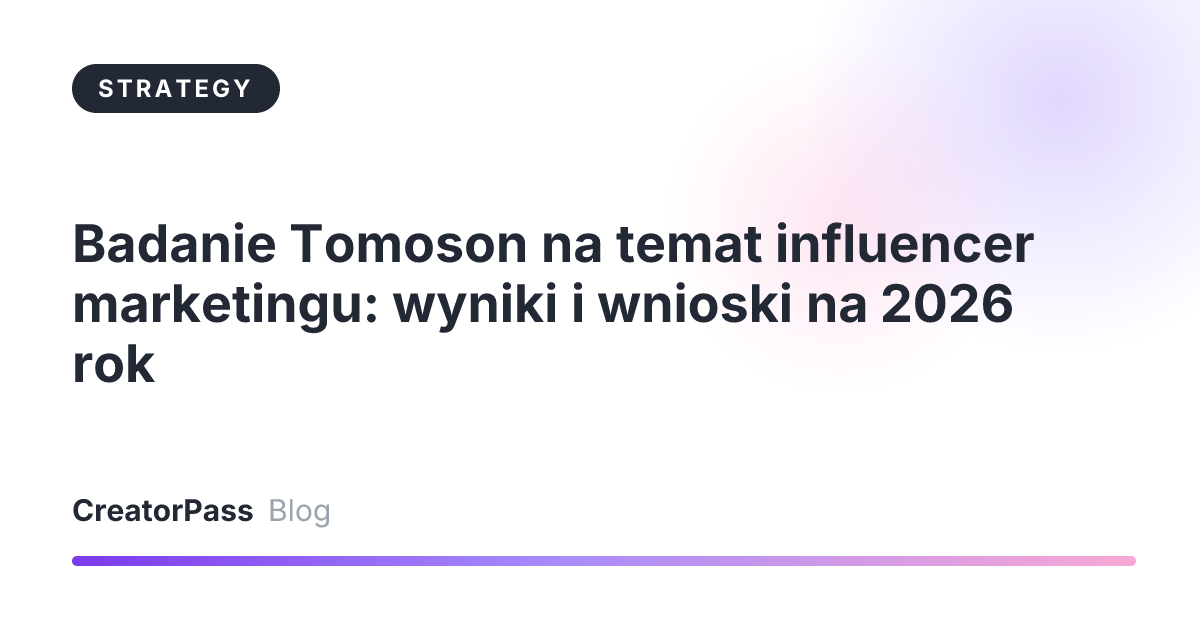 Badanie Tomoson na temat influencer marketingu: wyniki i wnioski na 2026 rok