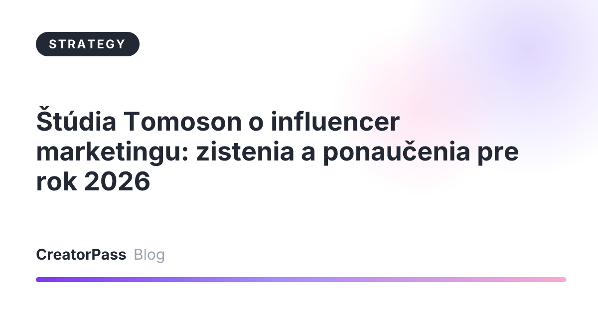 Štúdia Tomoson o influencer marketingu: zistenia a ponaučenia pre rok 2026