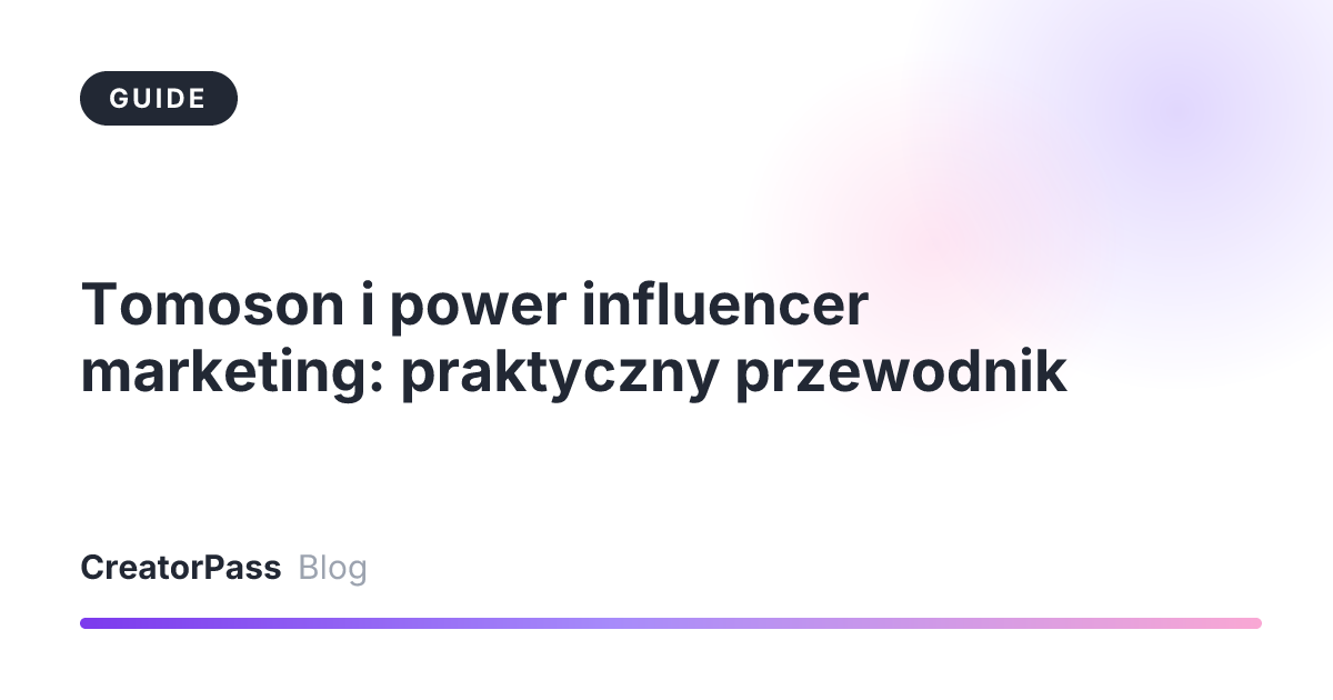 Tomoson i power influencer marketing: praktyczny przewodnik