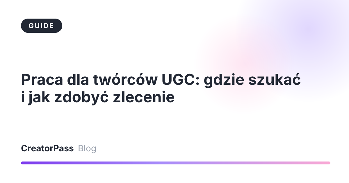 Praca dla twórców UGC: gdzie szukać i jak zdobyć zlecenie