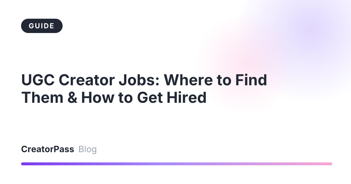 UGC Creator Jobs: Where to Find Them & How to Get Hired