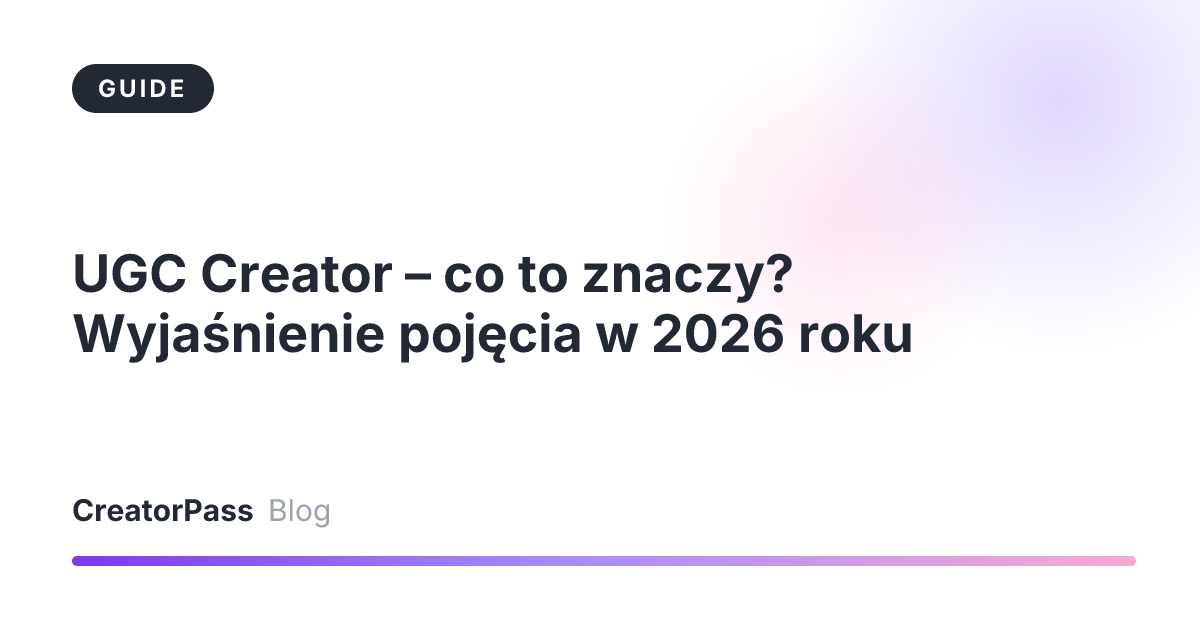 UGC Creator – co to znaczy? Wyjaśnienie pojęcia w 2026 roku