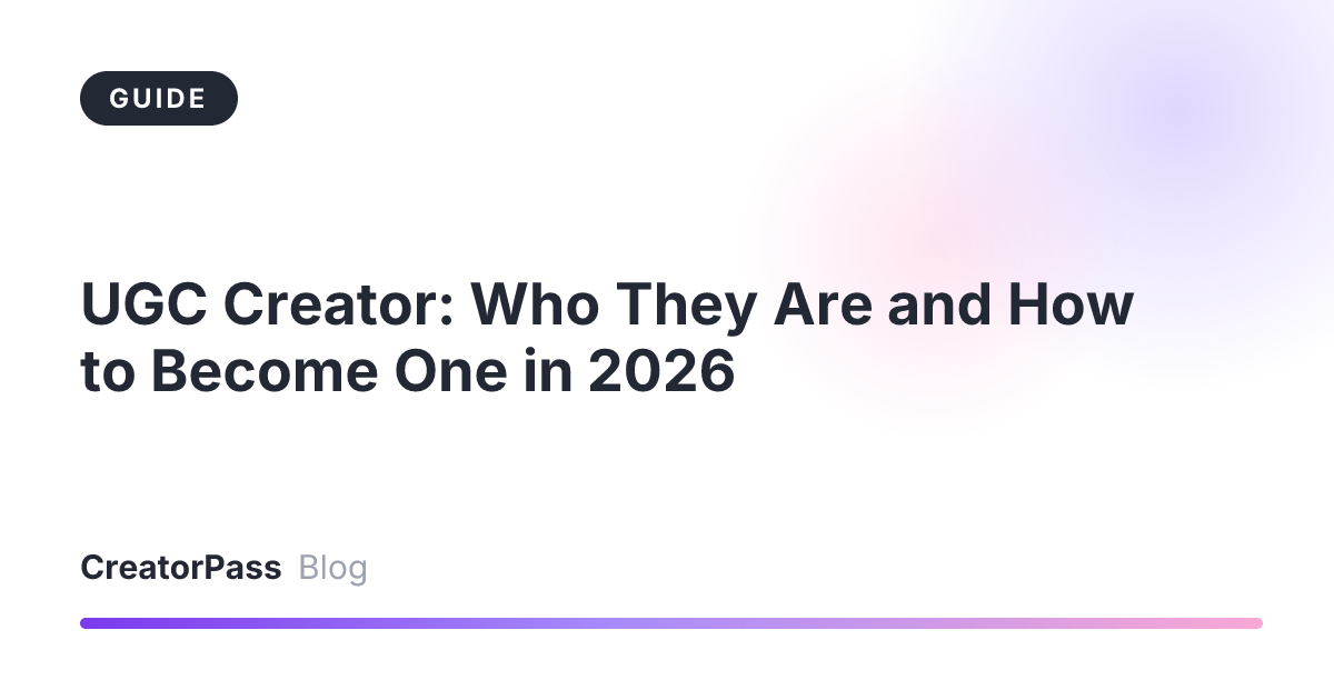 UGC Creator: Who They Are and How to Become One in 2026