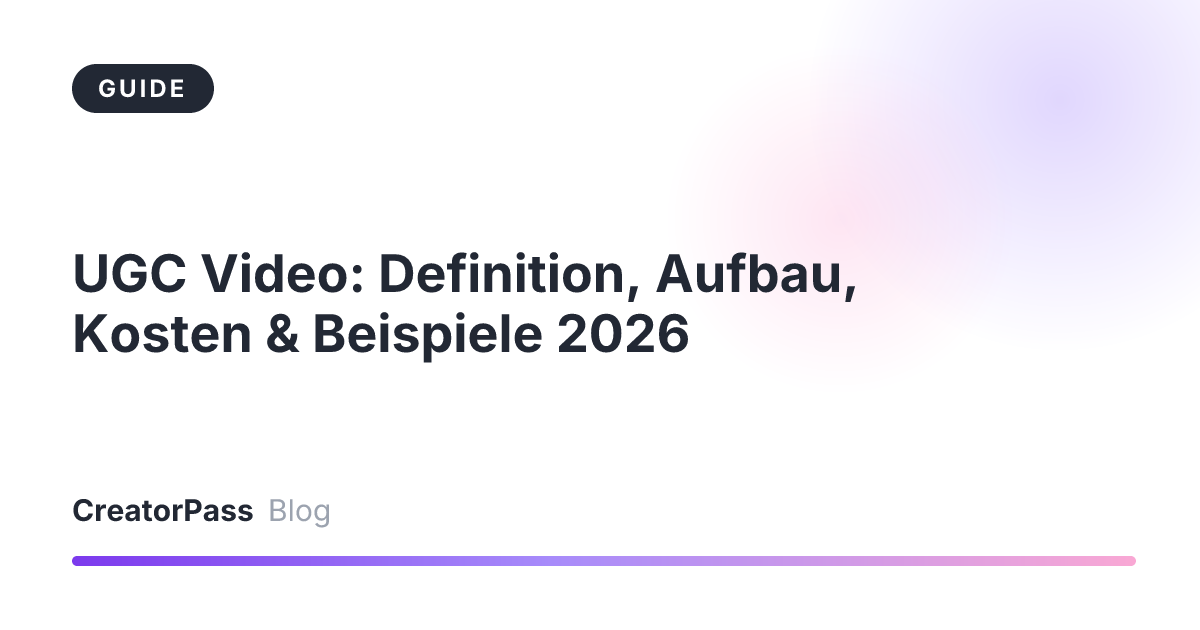 UGC Video: Definition, Aufbau, Kosten & Beispiele 2026