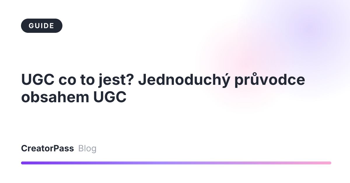 UGC co to jest? Jednoduchý průvodce obsahem UGC