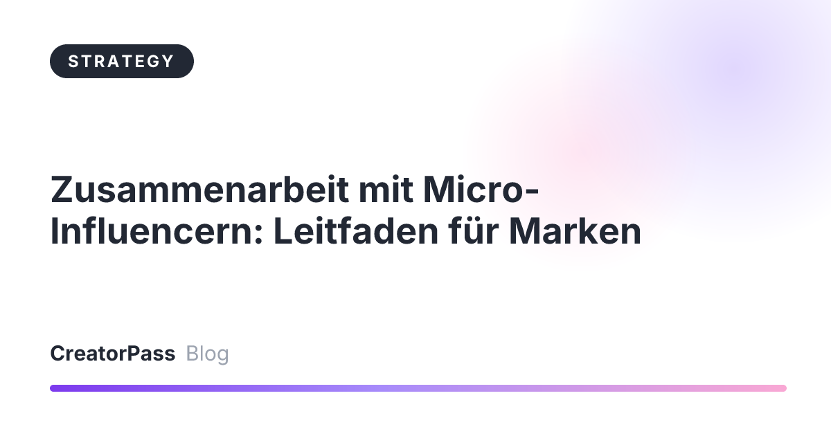 Zusammenarbeit mit Micro-Influencern: Leitfaden für Marken